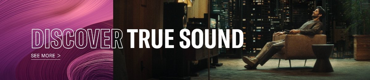 DISCOVER TRUE SOUND